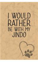 I Would Rather Be With My Jindo: Nice Lined Journal, Diary and Gift for a Man, Woman, Girl or Boy Who Really Loves Their Dog
