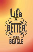 Life is better with a Beagle