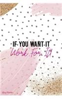 If You Want It Work For It!