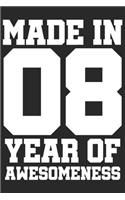 Made in 08 Year of Awesomeness: 2008 was a great anniversary - You were born - 120 blank lined pages in 6x9" inches - Perfect for all persons like mother, father, grandpa, grandma,