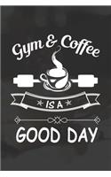 Gym & Coffee Is A Good Day