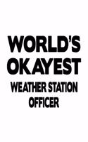 World's Okayest Weather Station Officer: New Weather Station Officer Notebook, Journal Gift, Diary, Doodle Gift or Notebook - 6 x 9 Compact Size- 109 Blank Lined Pages