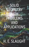 Solid Geometry with Problems and Applications