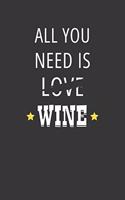 All You Need Is Love Wine Womens Notebook: Lined Journal, 120 Pages, 6 x 9, Affordable Gift Journal Matte Finish