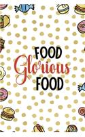 Food Glorious Food.: Notebook Journal Composition Blank Lined Diary Notepad 120 Pages Paperback Food Stickers Food Lover