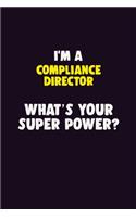 I'M A Compliance Director, What's Your Super Power?: 6X9 120 pages Career Notebook Unlined Writing Journal