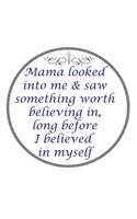 Mama Looked Into Me & Saw Something Worth Believing In Long Before I Believed In Myself