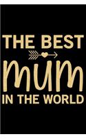 The Best Mum In The World: Mother's Day Mom Journal Notebook Gifts, Funny Mom Mother Notebook Journal Diary, Gifts for Mom from Daughter & Son, Birthday Gifts for Mom