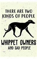 There Are Two Kinds Of People Whippet Owners And Sad People Notebook Journal: 110 Blank Lined Papers - 6x9 Personalized Customized Whippet Notebook Journal Gift For Whippet Puppy Owners and Lovers