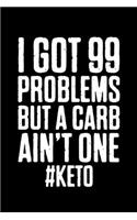 I Got 99 Problems But A Carb Ain't One Keto: College Ruled Lined Writing Notebook Journal, 6x9, 120 Pages