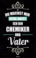 Du machst mir keine Angst ich bin Chemiker und Vater Notizbuch