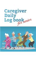 Caregiver Daily Log Book for senior: Record details of care given each day with Caregiver Journal and Daily Log for Caregivers to help keeping their notes organized &#65532;Medical Info