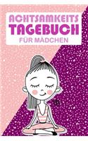 Achtsamkeitstagebuch für Mädchen: Tagebuch, Journal für Kinder - Mit Übungen zur Achtsamkeit