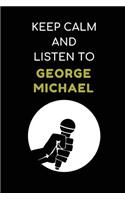 Keep Calm and Listen to George Michael