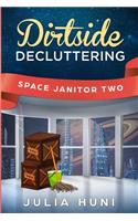 Dirtside Decluttering: Space Janitor Two