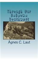 Through Our Unknown Southwest