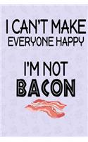 I Can't Make Everyone Happy I'm Not Bacon: Lined Journal Notebook, 120 Pages, 6x9 Diary with an Uplifting Positive Cover Slogan