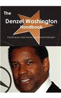 The Denzel Washington Handbook - Everything You Need to Know about Denzel Washington: Everything You Need to Know About Denzel Washington(English)