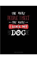 The More People I Meet the More I Like My Dog