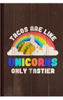 Tacos Are Like Unicorns Journal Notebook