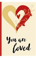 You Are Loved - Heart Flowers, Valentine's Day Love: Wide Ruled Notebook