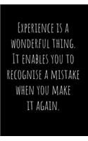 Experience is a wonderful thing. It enables you to recognise a mistake when you make it again.: Funny Notebook, Journal, Diary, Joke, Office 110 pages 6"x 9"