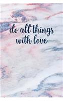 Do All Things with Love