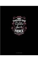 And Though She Be But Little She Is Fierce: 3 Column Ledger