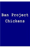Ban Project Chickens