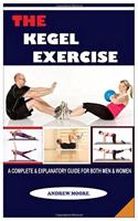 The Kegel Exercise: (A Complete & Explanatory Guide for Both Men & Women)