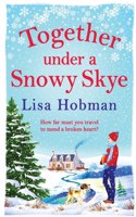 Together Under A Snowy Skye: Escape to the Isle of Skye for a festive, romantic read from Lisa Hobman(The Skye Collection)