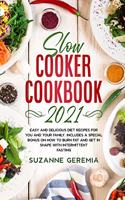 Slow Cooker cookbook 2021: Easy And Delicious Diet Recipes For You and Your Family. Includes a special bonus on how to burn fat and get in shape with intermittent fasting.