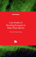 Case Studies of Breeding Strategies in Major Plant Species