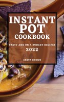 Instant Pot Cookbook 2022: Tasty and on a Budget Recipes