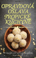 Opravdová Oslava Tropické KuchynĚ
