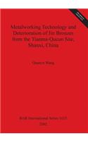 Metalworking Technology and Deterioration of Jin Bronzes from the Tianma-Qucun Site, Shanxi, China