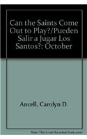 Can the Saints Come Out to Play?/Pueden Salir a Jugar Los Santos?