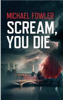 Scream, You Die