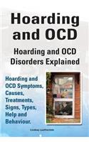 Hoarding and OCD. Hoarding and OCD Disorders Explained. Hoarding and OCD Symptoms, Causes, Treatments, Signs, Types, Help and Behaviour.
