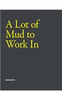 A Lot of Mud to Work in