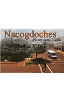 Nacogdoches Now and Then
