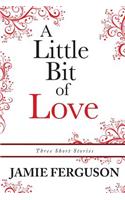 Little Bit of Love