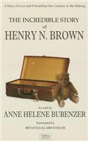 The Incredible Story of Henry N. Brown