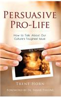 Persuasive Pro-Life: How to Ta