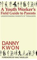 Youth Worker's Field Guide to Parents