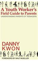 A Youth Worker's Field Guide to Parents
