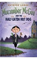 Mucumber McGee and the Half-Eaten Hot Dog