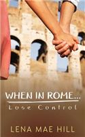 When in Rome...Lose Control: Cynthia's Story