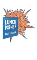 Lunch Poems 2