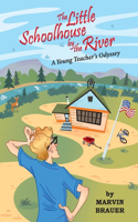 Little Schoolhouse by the River: A Young Teacher's Odyssey